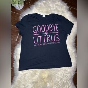 Goodbye Uterus She Was Kinda Cramping My Style Hysterectomy Tee sz XL